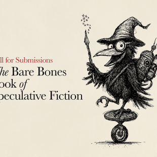 Call for Submissions: The Bare Bones Book of Speculative Fiction